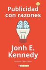 Publicidad con razones - John E. Kennedy - 9798215689394