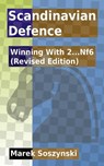 Scandinavian Defence: Winning With 2...Nf6 (Revised Edition) - Marek Soszynski - 9798215711675