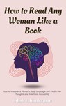 How to Read Any Woman Like a Book - Klish T. Kinderman - 9798215715802