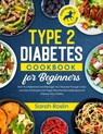 Type 2 Diabetes Cookbook for Beginners: Mastering Balanced, Low-Sugar Eating for Enhanced Well-being and Effective Diabetes Control [V EDITION] - Sarah Roslin - 9798215741238