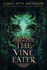 The Vine Eater - Carol Beth Anderson - 9798215765234