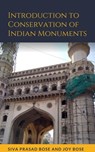 Introduction to Conservation of Indian Monuments - Siva Prasad Bose ; Joy Bose - 9798215773383