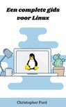 Een complete gids voor Linux - Christopher Ford - 9798215775073