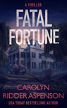 Fatal Fortune - Carolyn Ridder Aspenson - 9798215776360