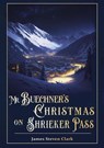 Mr Buechner's Christmas on Shrieker Pass - James Steven Clark - 9798215789353