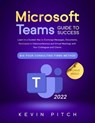 Microsoft Teams Guide for Success: Mastering Communication, Collaboration, and Virtual Meetings with Colleagues & Clients - Kevin Pitch - 9798215796962