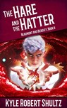 The Hare and the Hatter - Kyle Robert Shultz - 9798215800256