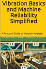 Vibration Basics and Machine Reliability Simplified - Mohammed Hamed Ahmed Soliman - 9798215813638