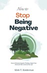 How to Stop Being Negative - Klish T. Kinderman - 9798215814512