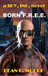 Born F.R.E.E. - Dean C. Moore - 9798215835944