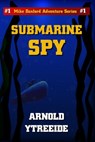 Submarine Spy - Arnold Ytreeide - 9798215844069