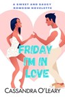 Friday I'm In Love - Cassandra O'Leary - 9798215848234