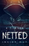 Netted Book 2- Inside Out - K. T. Rose - 9798215854235