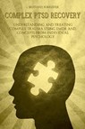 Complex Ptsd Recovery Understanding and treating Complex Trauma Using Emdr and Concepts from Individual Psychology - Brittany Forrester - 9798215857717