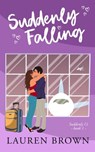 Suddenly Falling - Lauren Brown - 9798215861950