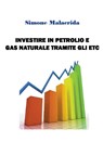 Investire in petrolio e gas naturale tramite gli ETC - Simone Malacrida - 9798215874448