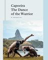 Capoeira The Dance of the Warrior - Thalassa Veil - 9798215878361