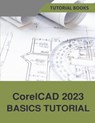 CorelCAD 2023 Basics Tutorial - Tutorial Books - 9798215883952