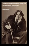 The Most Interesting People in the Arts: 250 Anecdotes and Stories - David Bruce - 9798215888407