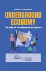 Underground Economy The Rise Of The Shadow Economy - Fabian Vartez - 9798215894446