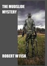 The Mudslide Mystery - Robert W Fisk - 9798215896679