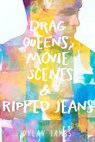 Drag Queens, Movie Scenes & Ripped Jeans - Dylan James - 9798215937846