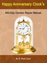 Happy Anniversary Clocks, 400-Day Owners Repair Manual - D. Rod Lloyd - 9798215946312