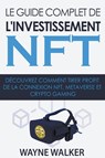 Le guide complet de l'investissement NFT - Wayne Walker - 9798215951101