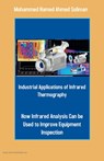 Industrial Applications of Infrared Thermography - Mohammed Hamed Ahmed Soliman - 9798215952528