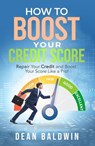 How To Boost Your Credit Score - Dean Baldwin - 9798215954799