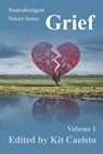 Neurodivergent Voices Series: Grief Volume 1 - Kit Caelsto ; Joseph Eric Gitau ; Jenny Bristol ; Rory Bristol ; Irisanya Moon ; Jay Graves ; Emma Barnes ; Grace O'Malley ; Shelby Havens ; Dafne Zuleima Morgado Ramirez ; Steve Lenker - 9798215958988