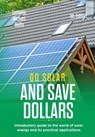 Go Solar and Save Dollars Introductory Guide to the World of Solar Energy and Its Practical Applications - MICHAEL SIEMENS ; ALAN ADRIAN DELFIN-COTA - 9798215981733