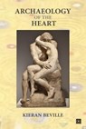 Archaeology of the Heart - Kieran Beville - 9798215988503