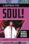 Listen to Soul!: Exploring a Musical Genre - James E. Perone - 9798216219484