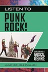 Listen to Punk Rock!: Exploring a Musical Genre - June Michele Pulliam - 9798216251002