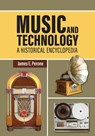 Music and Technology: A Historical Encyclopedia - James E. Perone - 9798216270133