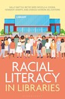 Racial Literacy in Libraries - Sally (Mount Prospect Public Library Battle ; Betsy (Evanston Public Library Bird ; Nicole A. (University of South Carolina Cooke - 9798216382126