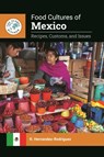 Food Cultures of Mexico: Recipes, Customs, and Issues - R. Hernandez-Rodriguez - 9798216386698