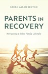 Parents in Recovery - Sarah Allen Benton - 9798216451921