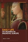 Daily Life of Women in Medieval Europe - Belle S. Tuten - 9798216461579