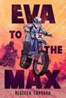 Eva to the Max - Rebecca Caprara - 9798217004980