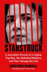 Starstruck: A Journalist's Pursuit of a Fugitive Pop Star, Her Diabolical Maestro, and Their Teenage Sex Cult - Christopher McDougall - 9798217008285