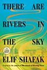 There Are Rivers in the Sky - Elif Shafak - 9798217014378