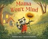 Mama Won't Mind - Kathleen Bahr - 9798217024735