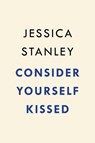 Consider Yourself Kissed - Jessica Stanley - 9798217045013