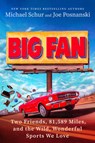 Big Fan: Two Friends, 81,589 Miles, and the Wild, Wonderful Sports We Love - Michael Schur - 9798217045112