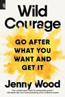 Wild Courage - Jenny Wood - 9798217045679