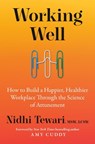Working Well: How to Build a Happier, Healthier Workplace Through the Science of Attunement - Nidhi Tewari - 9798217047864
