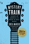 Mystery Train, 50th Anniversary Edition - Greil Marcus - 9798217048021