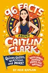 96 Facts about Caitlin Clark: Quizzes, Quotes, Questions, and More! with Bonus Journal Pages for Writing! - Arie Kaplan - 9798217051076